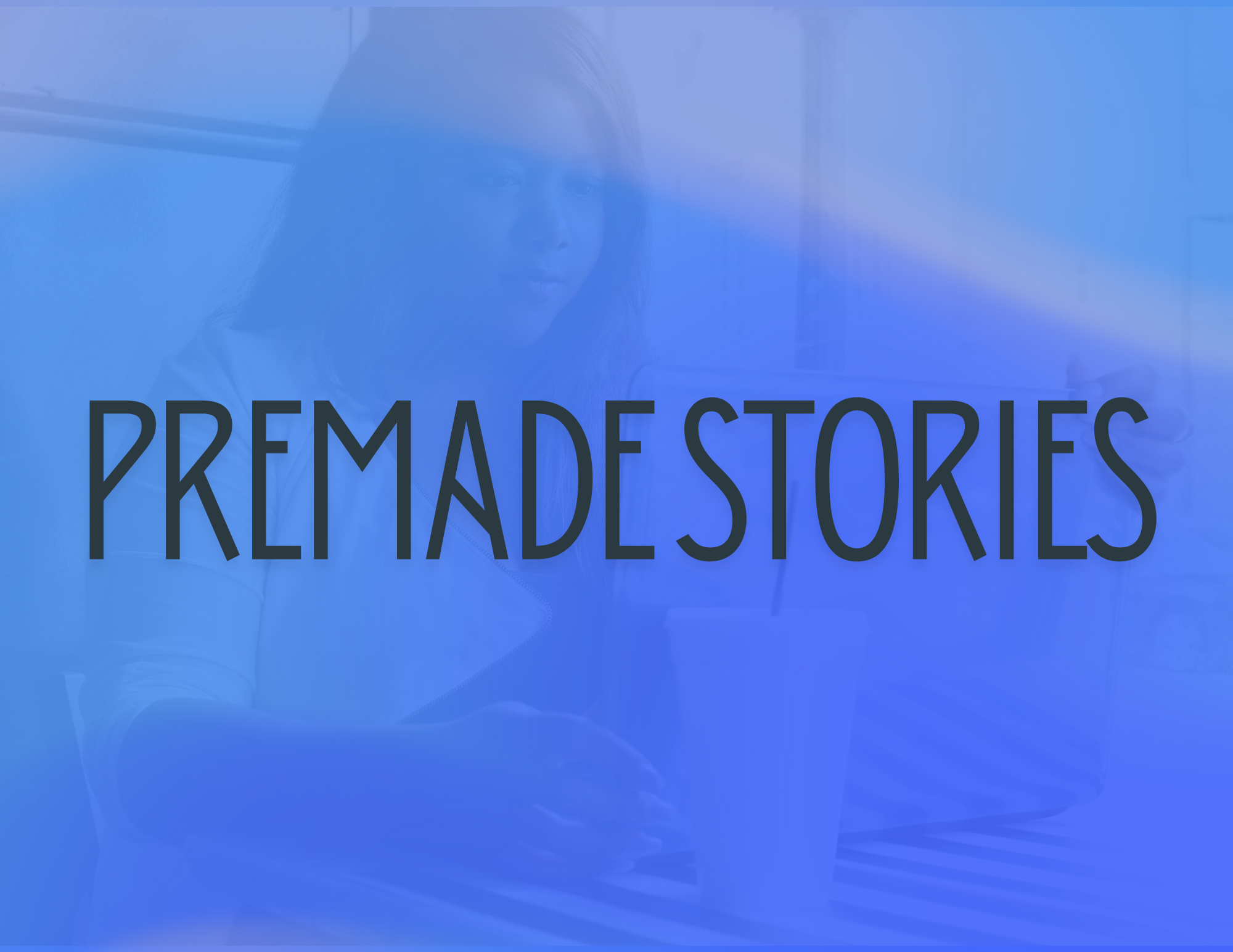 Premade Stories