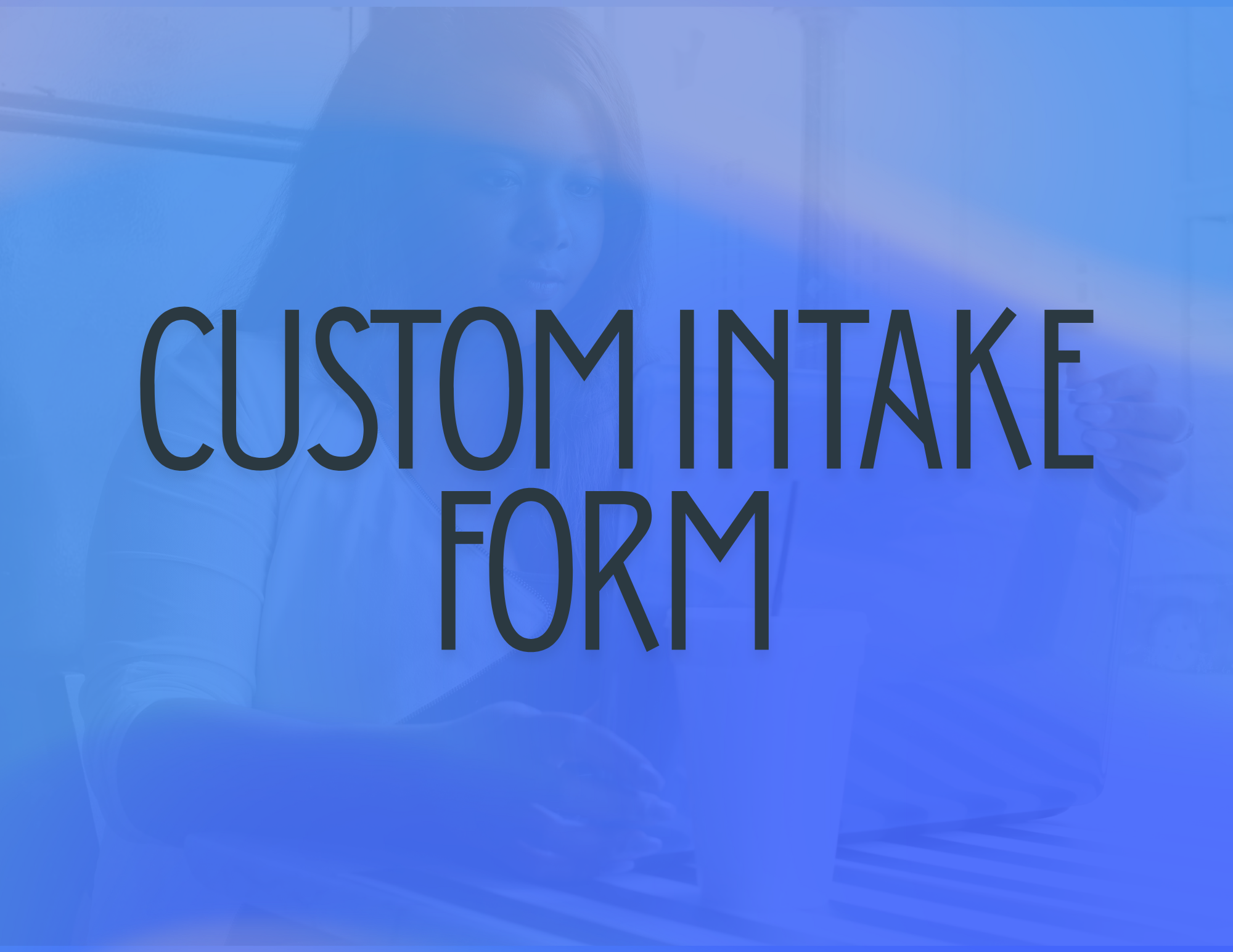 Custom Intake Form